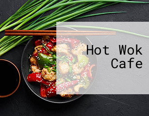 Hot Wok Cafe