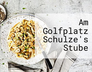 Am Golfplatz Schulze's Stube