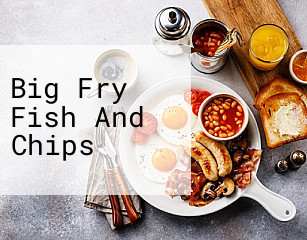 Big Fry Fish And Chips