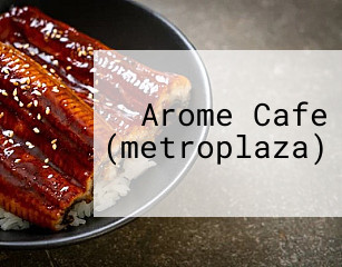 Arome Cafe (metroplaza)