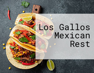 Los Gallos Mexican Rest