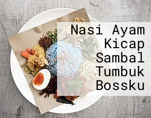 Nasi Ayam Kicap Sambal Tumbuk Bossku