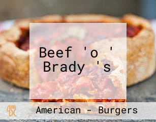 Beef 'o ' Brady 's