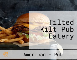 Tilted Kilt Pub Eatery