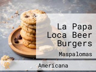 La Papa Loca Beer Burgers