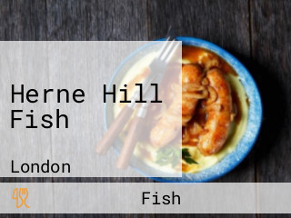 Herne Hill Fish