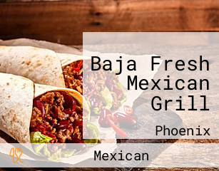 Baja Fresh Mexican Grill