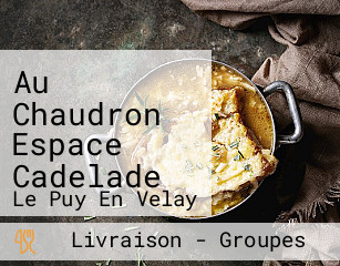 Au Chaudron Espace Cadelade