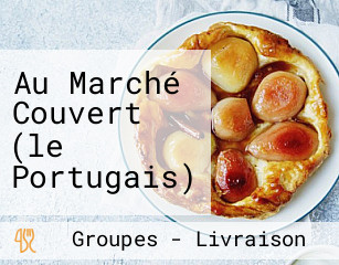 Au Marché Couvert (le Portugais)