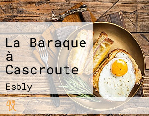 La Baraque à Cascroute