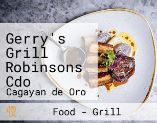 Gerry's Grill Robinsons Cdo