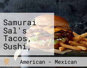 Samurai Sal's Tacos, Sushi, Sports More