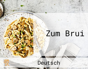 Zum Brui