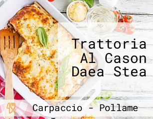 Trattoria Al Cason Daea Stea