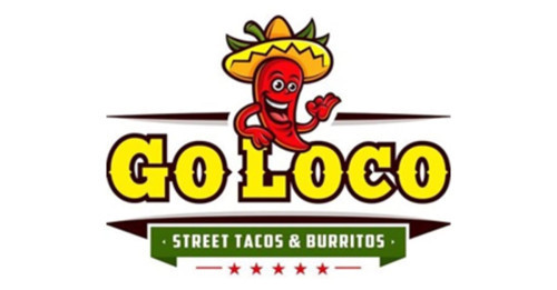 Go Loco Street Tacos Burritos