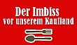 der Imbiss vor unserem Kaufland