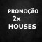 Promoçao Duplo House